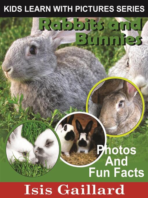 Title details for Rabbits and Bunnies Photos and Fun Facts for Kids by Isis Gaillard - Wait list